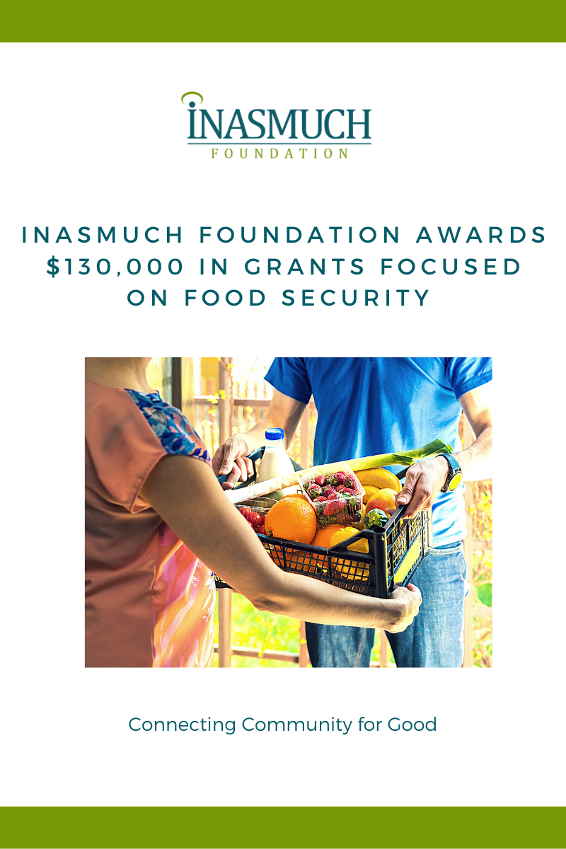 Inasmuch Foundation Awards 130,000 in Grants Focused on Food Security